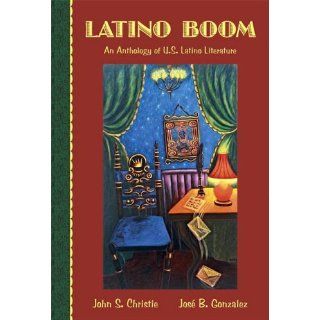 Latino Boom An Anthology of U.S. Latino Literature John S