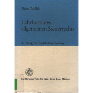 Lehrbuch des allgemeinen Steuerrechts Heinz Paulick