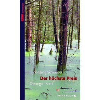 Der höchste Preis Chiemgau Krimi eBook Wolfgang Schweiger 