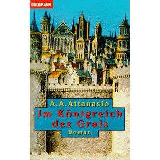Im Königreich des Grals. A. A. Attanasio Bücher