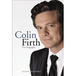 Colin Firth The Biography Alison Maloney Englische