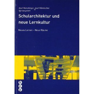 Schularchitektur und neue Lernkultur Josef Watschinger