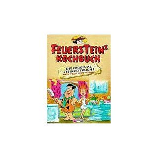 Feuersteins Kochbuch. Die original Steinzeitküche von Fred und Wilma