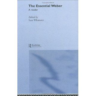 Essential Weber A Reader Sam Whimster, Max Weber