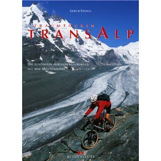Traumtouren Transalp. Die schönsten Alpenüberquerungen mit dem