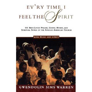 Evry Time I Feel the Spirit 101 Best Loved Psalms, Gospel Hymns