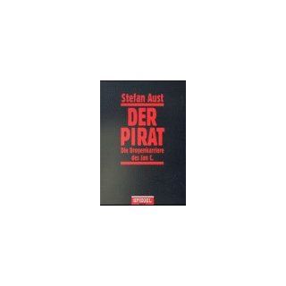 Der Pirat. Die Drogenkarriere des Jan C. Stefan Aust