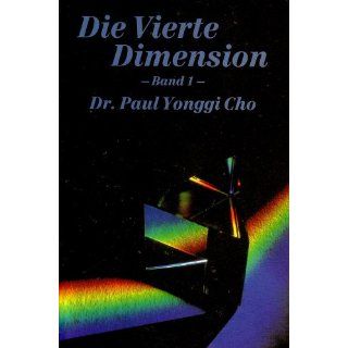 Die Vierte Dimension, Band 1 von Dr. Paul Yonggi Cho von Gottfried