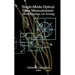 Single Mode Optical Fiber Measurement Characterization and Sensing