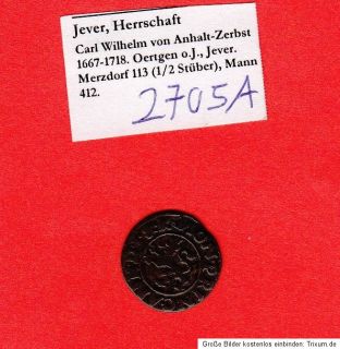 JEVER U. ANHALT ZERBST Carl Wilh.1667 18 Oertgen o. J. Jever Merzd.113