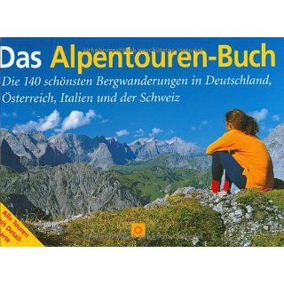 Das Alpentouren Buch Die 140 schönsten Bergwanderungen in