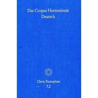 Das Corpus Hermeticum deutsch. Im Auftrag der Heidelberger Akademie