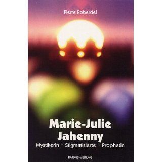Marie Julie Jahenny Mystikerin   Stigmatisierte   Prophetin 