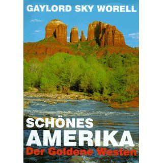 Schönes Amerika. Der Goldene Westen Gaylord S. Worell