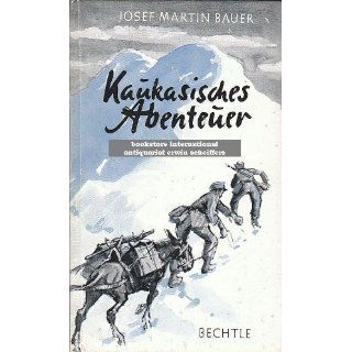 Kaukasisches Abenteuer Josef Martin Bauer Bücher