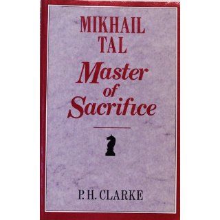 Mikhail Tal  Master of Sacrifice Mikhail Tals Best Games of Chess