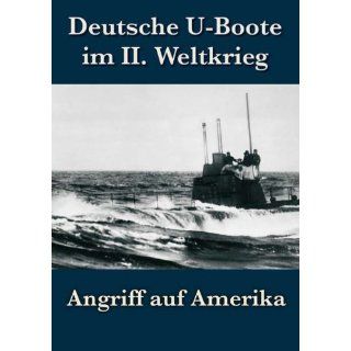 Deutsche U Boote im 2. Weltkrieg   Angriff auf Amerika 