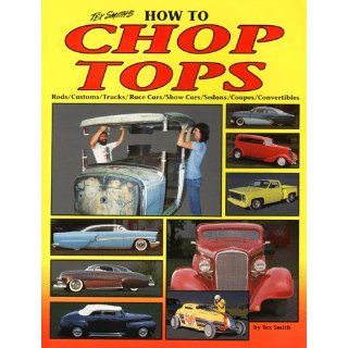 Tex Smiths How to Chop Tops Leroi Tex Smith, Rich Johnson