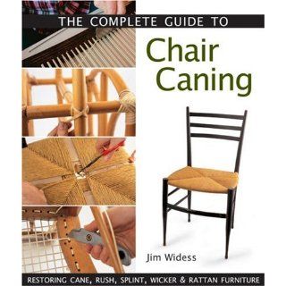The Complete Guide to Chair Caning Restoring Cane, Rush, Splint