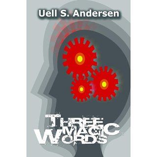 Three Magic Words eBook Uell S. Andersen Kindle Shop