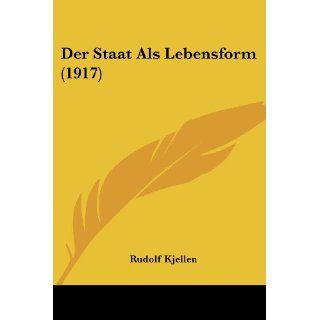 Der Staat ALS Lebensform (1917) Rudolf Kjellen Bücher