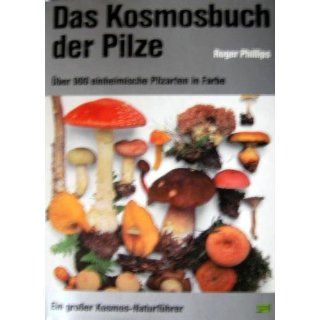 Das Kosmosbuch der Pilze. Ein grosser Kosmos Naturführer. Über 900