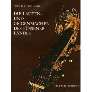 Die Lauten  und Geigenmacher des Füssener Landes Richard