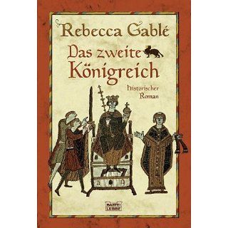 Das zweite Königreich Historischer Roman eBook Rebecca Gablé
