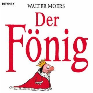 Der Fönig Ein Moerschen von Walter Moers von Heyne Verlag (1. März