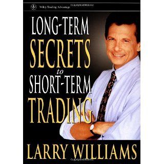 Long Term Secrets to Short Term Trading (Wiley Trading Advantage