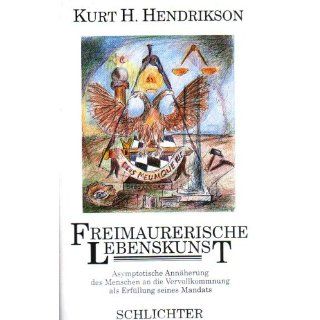 Freimaurerische Lebenskunst Kurt H. Herndrikson Bücher