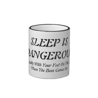 Sleep Is Dangerous Coffee Mug