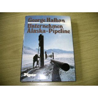 Unternehmen Alaska Pipeline. George Halban Bücher