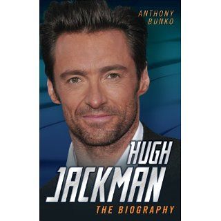 Hugh Jackman   The Biography eBook Anthony Bunko Kindle