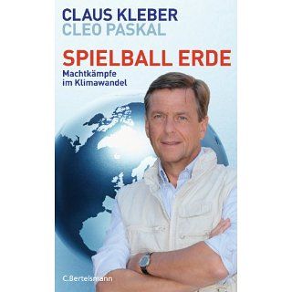 Spielball Erde Machtkämpfe im Klimawandel eBook Claus Kleber, Cleo