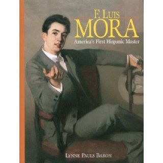 Luis Mora Americas First Hispanic Master [1874 1940] 