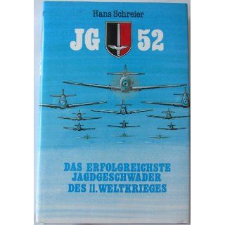 JG 52. Das erfolgreichste Jagdgeschwader des II. Weltkrieges 