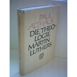 Die Theologie Martin Luthers Paul Althaus Bücher