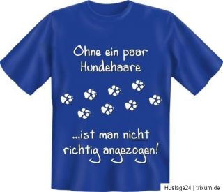 Fun Shirt Ohne ein paar Hundehaare,T Shirt Spruch