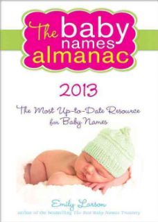 The Baby Names Almanac 2013 The Most Up to  Date Resource for Baby
