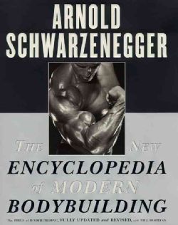 The New Encyclopedia of Modern Bodybuilding The Bible of Bodybuilding