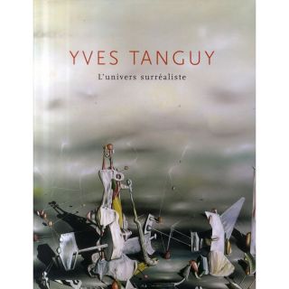 Yves tanguy ; lunivers surréaliste   Achat / Vente livre Collectif