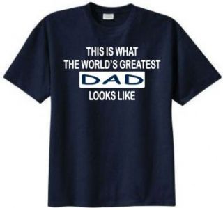 This Is What the Worlds Greatest Dad Looks Like T shirt