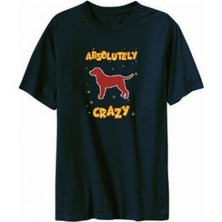 Absolutely Chesapeake Bay Retriever Crazy Mens T shirt