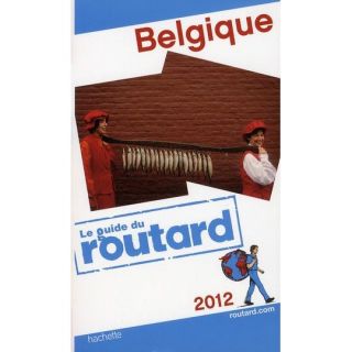 GUIDE DU ROUTARD; Belgique (édition 2012)   Achat / Vente livre