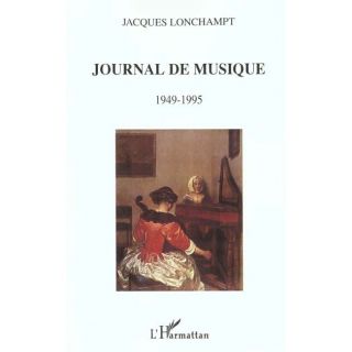 Journal de musique 1949 1995   Achat / Vente livre Jacques Longchampt