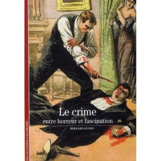 Le crime ; entre horreur et fascination   Achat / Vente livre Bernard