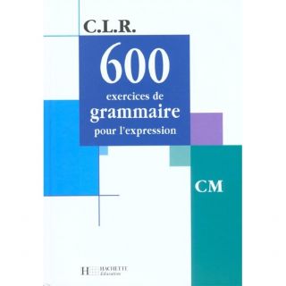 SCOLAIRE   ETUDIANT C.L.R; 600 exercices de gramaire pour lexpress