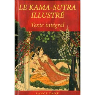 Le Kama Sutra illustré ; texte intégral   Achat / Vente livre Lance