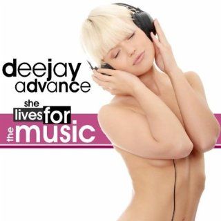 She Lives for the Music (Deltaforcez Remix) Deejay Advance